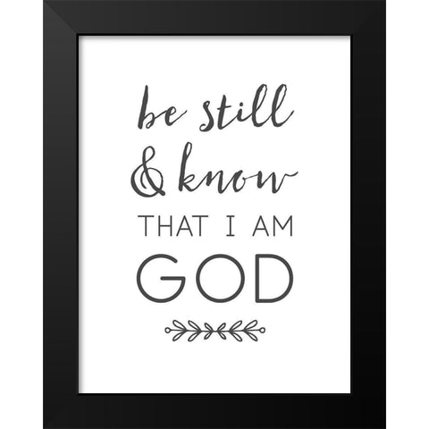 Be Still and Know That I Am God Black Modern Wood Framed Art Print by Dos Santos, Bella