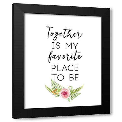 Together Is My Favorite Place Black Modern Wood Framed Art Print with Double Matting by Dos Santos, Bella