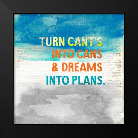 Turn Cant Into Cans Black Modern Wood Framed Art Print by Taylor, Evangeline