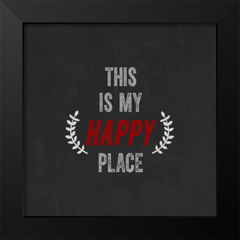 This Is My Happy Place Black Modern Wood Framed Art Print by Taylor, Evangeline