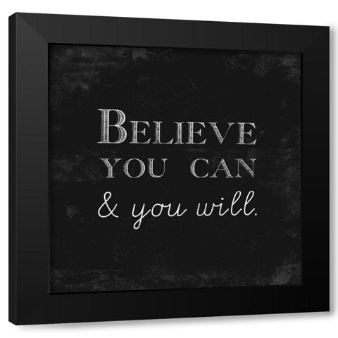Believe You Can and You Will Black Modern Wood Framed Art Print by Taylor, Evangeline