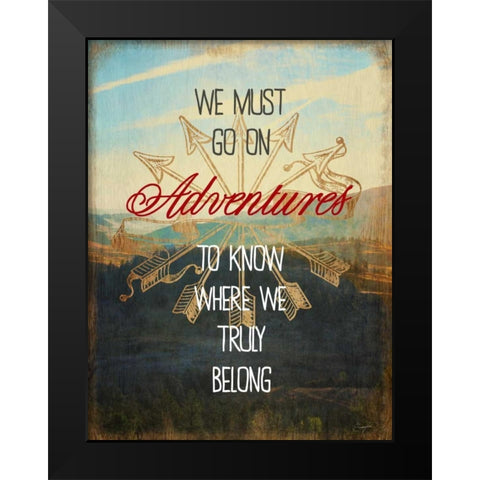 We Must Go On Adventures Black Modern Wood Framed Art Print by Taylor, Evangeline