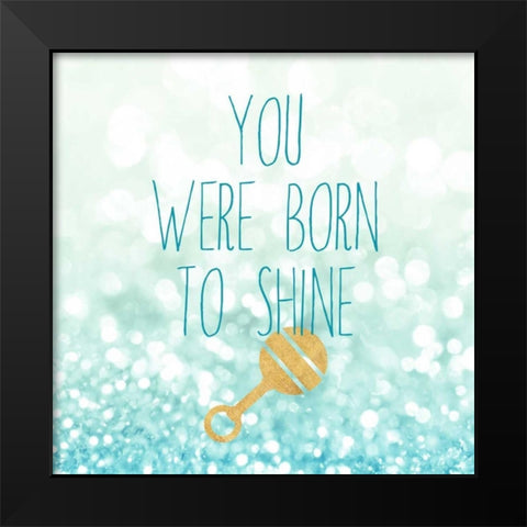 Born To Shine Blue Black Modern Wood Framed Art Print by Taylor, Evangeline