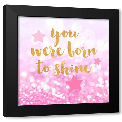 Born To Shine Pink Black Modern Wood Framed Art Print with Double Matting by Taylor, Evangeline