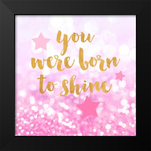 Born To Shine Pink Black Modern Wood Framed Art Print by Taylor, Evangeline