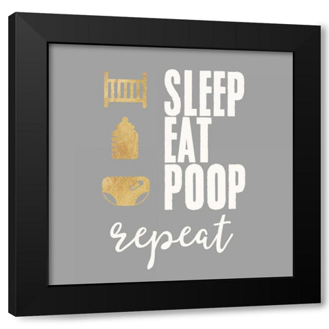 Sleep, Eat, Poop Black Modern Wood Framed Art Print by Taylor, Evangeline