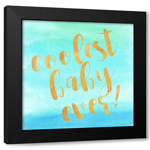 Coolest Baby Ever! Black Modern Wood Framed Art Print by Taylor, Evangeline