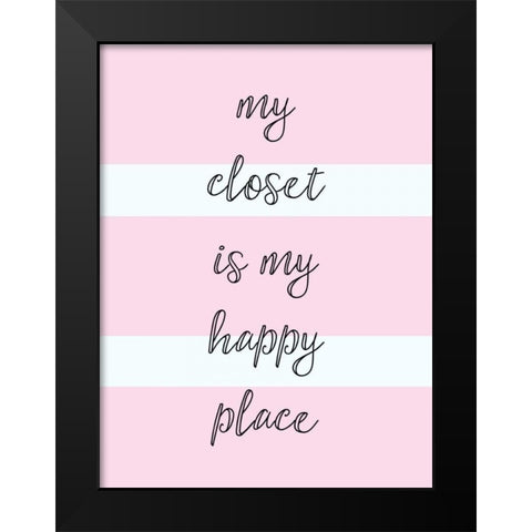 My Closet Is My Happy Place Black Modern Wood Framed Art Print by Taylor, Evangeline