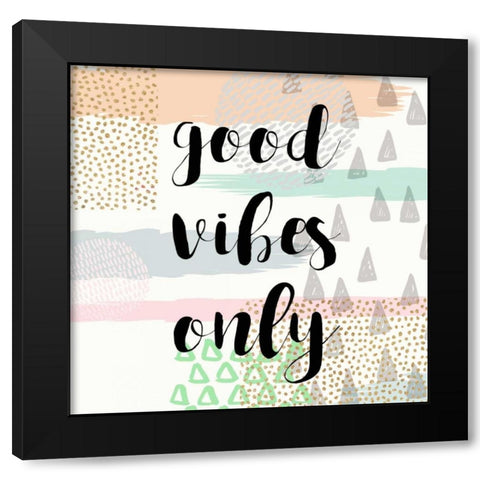 Good Vibes Only Black Modern Wood Framed Art Print by Taylor, Evangeline