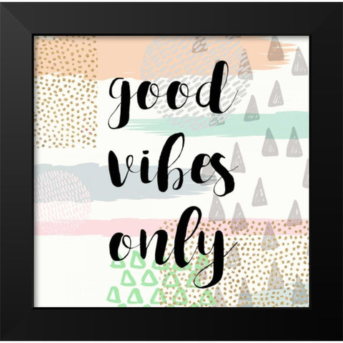 Good Vibes Only Black Modern Wood Framed Art Print by Taylor, Evangeline