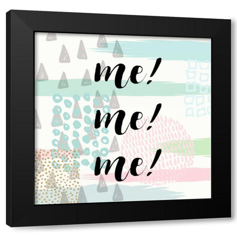 Me! Me! Me! Black Modern Wood Framed Art Print by Taylor, Evangeline