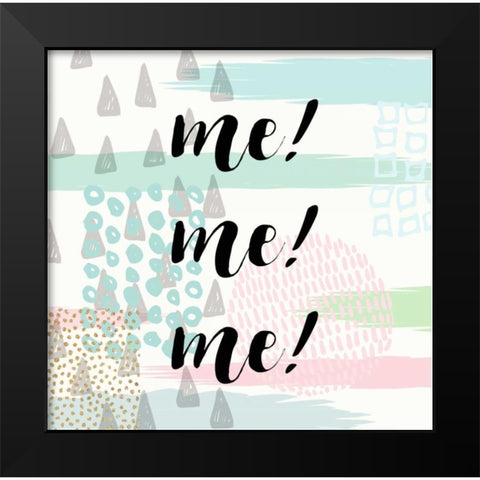 Me! Me! Me! Black Modern Wood Framed Art Print by Taylor, Evangeline
