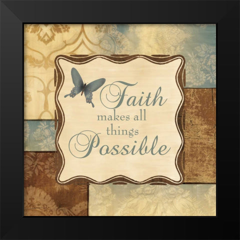 FAITH MAKES ALL THINGS POSSIBLE Black Modern Wood Framed Art Print by Ballantyne, Piper