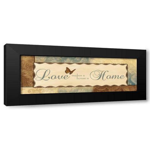 LOVE MAKES A HOUSE A HOME Black Modern Wood Framed Art Print by Ballantyne, Piper