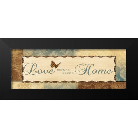 LOVE MAKES A HOUSE A HOME Black Modern Wood Framed Art Print by Ballantyne, Piper