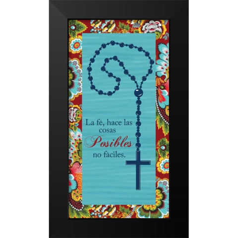 LA FE HACE LAS COSAS POSIBLES NO FACILES Black Modern Wood Framed Art Print by Ballantyne, Piper