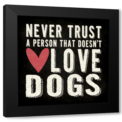 Never Trust Black Modern Wood Framed Art Print with Double Matting by Marrott, Stephanie