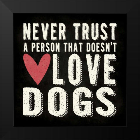 Never Trust Black Modern Wood Framed Art Print by Marrott, Stephanie