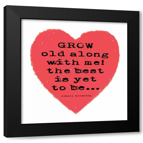 Grow Old Black Modern Wood Framed Art Print by Marrott, Stephanie