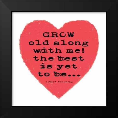 Grow Old Black Modern Wood Framed Art Print by Marrott, Stephanie