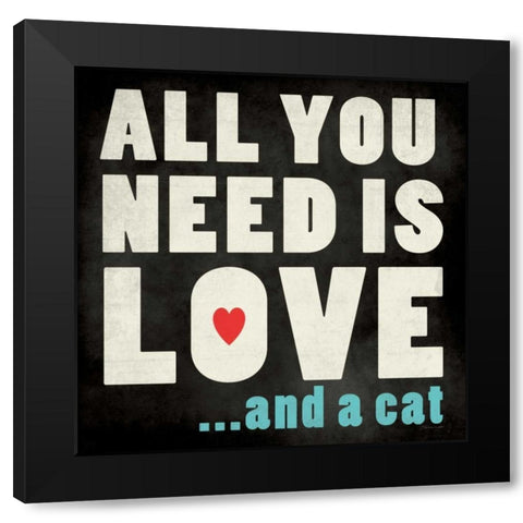 All You Need - Cat Black Modern Wood Framed Art Print with Double Matting by Marrott, Stephanie