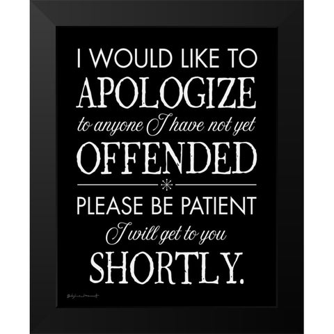 I Apologize Black Modern Wood Framed Art Print by Marrott, Stephanie