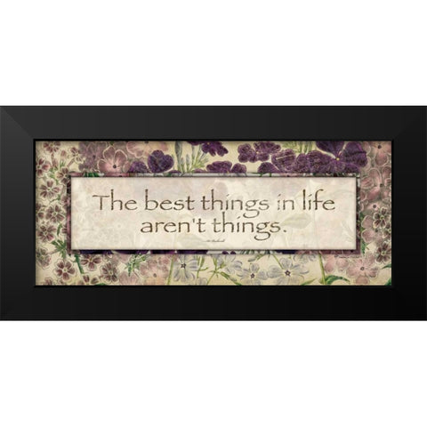 The Best Things Black Modern Wood Framed Art Print by Marrott, Stephanie