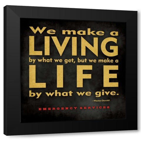 Emergency Services - Make a Living Black Modern Wood Framed Art Print by Marrott, Stephanie