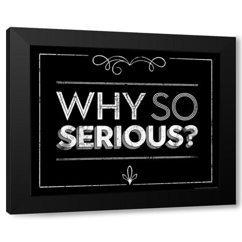 Why So Serious Black Modern Wood Framed Art Print with Double Matting by Brando, JJ