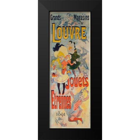 Grands Magasins du Louvre/Jouets, Etrennes 1891 Black Modern Wood Framed Art Print by Cheret, Jules