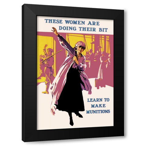 These Women Are Doing Their Bit: Learn to Make Munitions Black Modern Wood Framed Art Print by Unknown