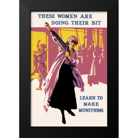 These Women Are Doing Their Bit: Learn to Make Munitions Black Modern Wood Framed Art Print by Unknown