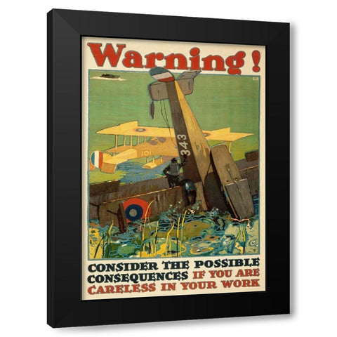 Warning! Consider the Possible Consequences If You Are Careless in Your Work, 1917 Black Modern Wood Framed Art Print with Double Matting by Britton, L.N.