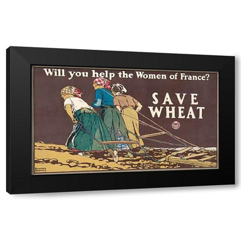 Will You Help the Women of France? Save Wheat, 1918 Black Modern Wood Framed Art Print with Double Matting by Penfield, Edward
