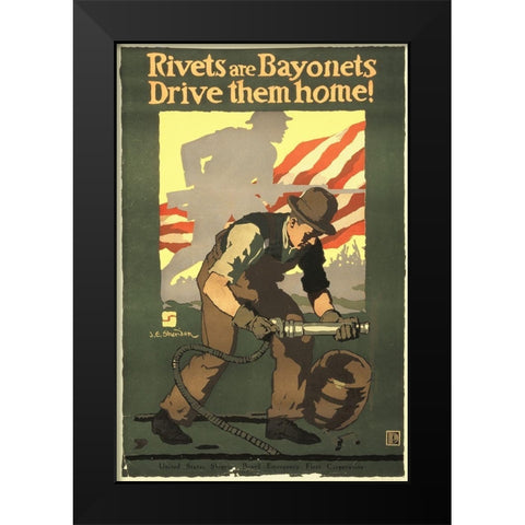 Rivets Are Bayonets - Drive Them Home!, 1917 Black Modern Wood Framed Art Print by Sheridan, John E.