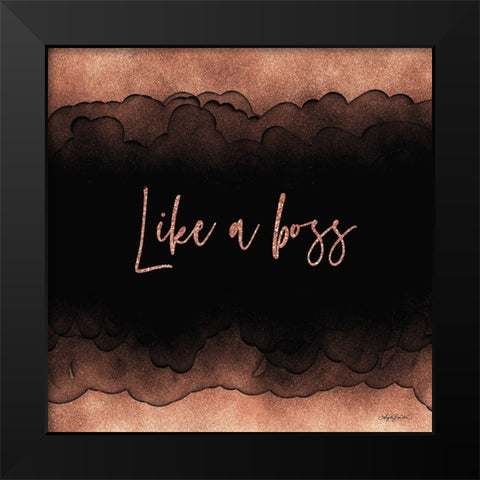 Like A Boss Black Modern Wood Framed Art Print by Bawden, Angela