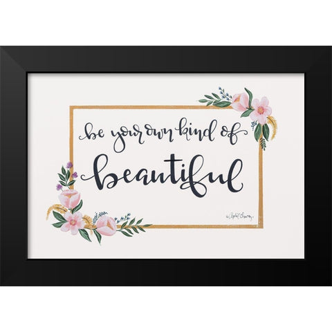 Be Your Own Kind of Beautiful Black Modern Wood Framed Art Print by Chavez, April