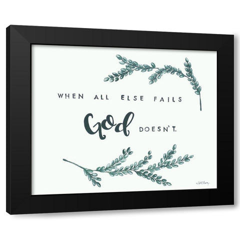 When All Else Fails God Doesnt     Black Modern Wood Framed Art Print with Double Matting by Chavez, April