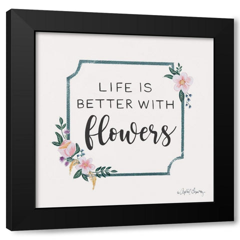 Life is Better with Flowers   Black Modern Wood Framed Art Print with Double Matting by Chavez, April