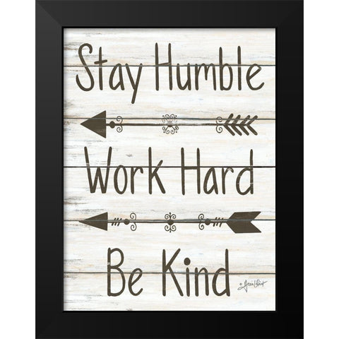 Stay Humble - Work Hard - Be Kind Black Modern Wood Framed Art Print by LaPoint, Annie