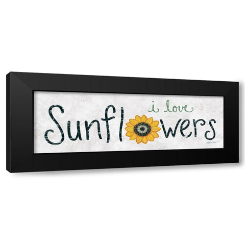 I Love Sunflowers Black Modern Wood Framed Art Print with Double Matting by LaPoint, Annie