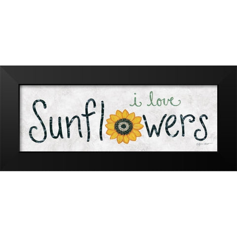 I Love Sunflowers Black Modern Wood Framed Art Print by LaPoint, Annie