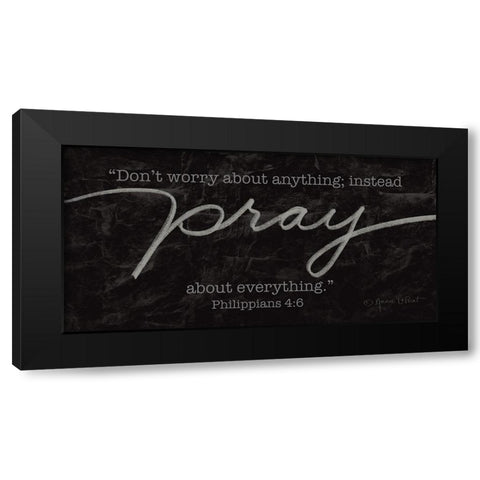Pray About Everything Black Modern Wood Framed Art Print with Double Matting by LaPoint, Annie