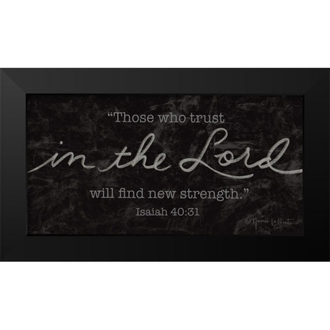 Trust in the Lord Black Modern Wood Framed Art Print by LaPoint, Annie