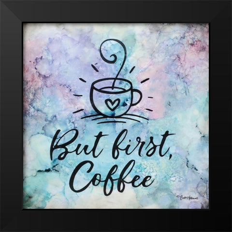 But First Coffee Black Modern Wood Framed Art Print by Hollowell, Britt