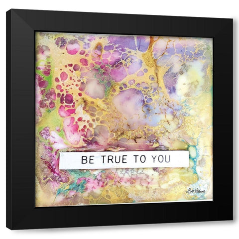 Be True to You Black Modern Wood Framed Art Print by Hallowell, Britt