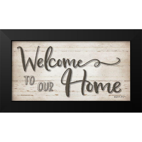Welcome To Our Home Black Modern Wood Framed Art Print by Boyer, Susie