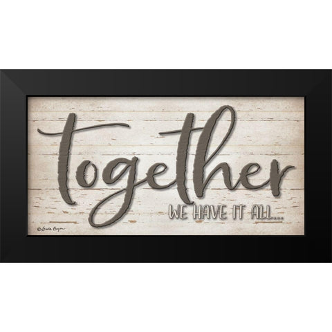 Together We Have It All Black Modern Wood Framed Art Print by Boyer, Susie