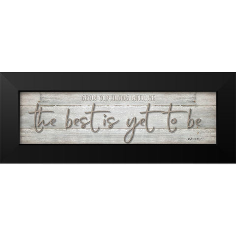 The Best is Yet to Be    Black Modern Wood Framed Art Print by Boyer, Susie