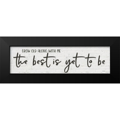 The Best is Yet to be Black Modern Wood Framed Art Print by Boyer, Susie